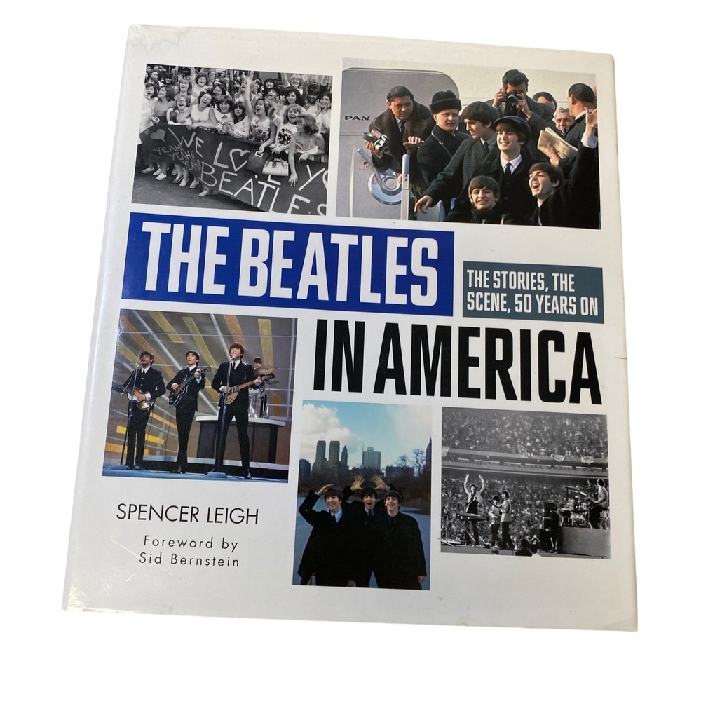 The Beatles in‎ America The Stories The Scene 50 Years On Hardcover 2013
